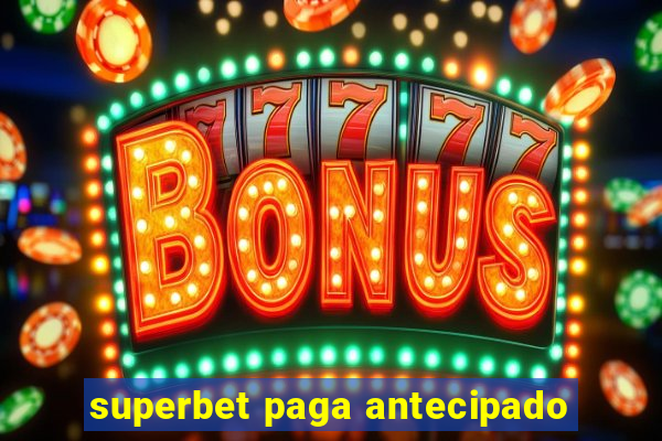 superbet paga antecipado